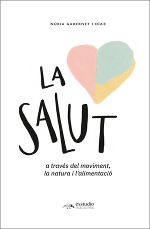 LA SALUT a través del moviment, la natura i l’alimentació