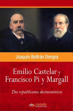 Emilio Castelar, Francisco Pi y Margall, dos republicanos decimonónicos