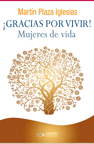 Gracias por vivir. Mujeres de vida