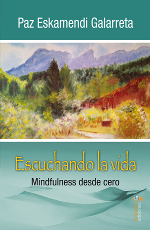 Escuchando la vida. Mindfulness desde cero